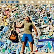 Front View : Jack Johnson - ALL THE LIGHT ABOVE IT TOO (VINYL) (LP) - Republic / 5782775