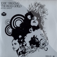 Front View : Eric Smax & Thomas Gold - HOUSE ARREST - Selected Ltd / swlim07