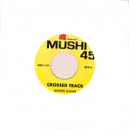 Front View : Mister Mushi - CROSSED TRACK / SIMILAR BEAT (7 INCH) - Mushi 45 / MSH110