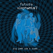 Front View : Future Elephants - PAST WAS A BLAST (LP) - S-rock Music Production / LPSROCB100