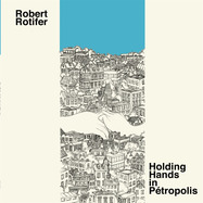 Front View : Robert Rotifer - HOLDING HANDS IN PETROPOLIS (LP) - Gare Du Nord / 00158848