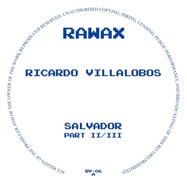 Front View : Ricardo Villalobos - SALVADOR (PART 2 OF 3) - Rawax / RV-06