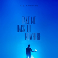 Front View : A.S. Fanning - TAKE ME BACK TO NOWHERE (LP) - K&F Records / 31876