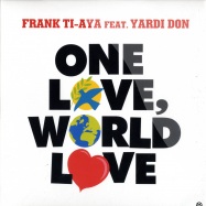 Front View : Frank Ti-Aya feat. Yardi Don - ONE LOVE, WORLD LOVE - Kontor626