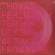 Front View : Thomas Fehlmann / Terrence Dixon - WE TAKE IT FROM HERE (VINYL, 2LP) - Tresor / Tresor302