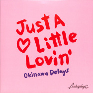 Front View : Okinawa Delays - JUST A LITTLE LOVIN EP - Archipelago / ARCH002