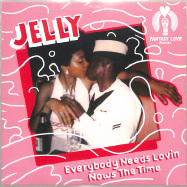 Front View : Jelly - EVERYBODY NEEDS LOVIN.. / HEY LOOK AT ME (7 INCH) - Fantasy Love / FL010
