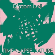 Front View : Diatom Deli - TIME-LAPSE NATURE (LP) - Rvng Intl. / 00150936