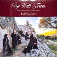 Front View : Isokratisses - CRY WITH TEARS: GREEK-ALBANIAN SONGS OF MANY VOICE (LP) - Third Man Records / TMRV775