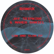 Front View : Jay Tripwire & Maher Daniel - LOW AND SLOW EP - Rawax / RWX028