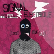 Front View : Signal Electronique - TREAT ME SO BAD - Expressillon expr88