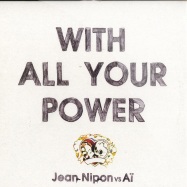 Front View : Jean Nipon vs Ai - WITH ALL YOUR POWER EP - Karat 27