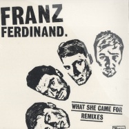 Front View : Franz Ferdinand - WHAT SHE CAME FOR REMIXES - Domino Recording / RUG326T