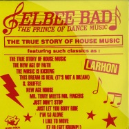 Front View : Elbee Bad - THE PRINCE OF DANCE MUSIC - THE TRUE STORY OF HOUSE MUSIC (2LP) - Rush Hour / RH121LP