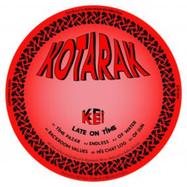 Front View : Kotarak - LATE ON TIME - Kotarak / KTR-002