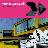 Front View : Pepe Deluxe - SUPER SOUND (25TH ANNIVERSARY EDITION) (2LP) - Catskills Records / 199350269318