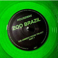 Front View : Zoo Brazil - AMBIENT HOUSE TRILOGY (PART 1, GREEN VINYL) - Housewax / HZB-1G