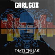 Front View : Carl Cox - THATS THE BASS - 23rd Century / 449.3017.130