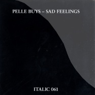 Front View : Pelle Buys - SAD FEELINGS / ANTAGONISM - Italic 061