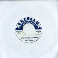 Front View : Silas Hogan / Al Garner - JUST GIVE ME A CHANCE / YOU MUST BE CRAZY (7 INCH) - Excello Records / excello2255