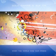 Front View : Gold Chains & Sue Cie - WHEN THE WORLD WAS OUR FRIEND (2LP) - Kitty-Yo / ky04090