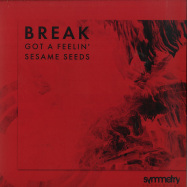 Front View : Break - GOT A FEELIN / SESAME SEEDS - Symmetry / SYMM030