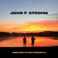 Front View : John P. Strohm - SOMETHING TO LOOK FORWARD TO (LP) - Propeller Sound Recordings / LPPSRC15