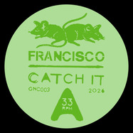 Front View : Francisco - CATCH IT - GNC Records / GNC003
