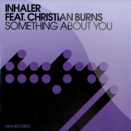 Front View : Inhaler feat. Christian Burns - SOMETHING ABOUT YOU - Data Records / data198p1