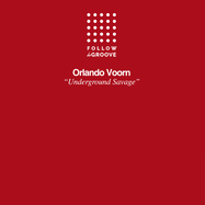 Front View : Orlando Voorn - UNDERGROUND SAVAGE (VINYL ONLY) - Follow Da Groove / FDG003