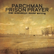Front View : Parchman Prison Prayer - SOME MISSISSIPPI SUNDAY MORNING (LP) - Glitterbeat / 05245681