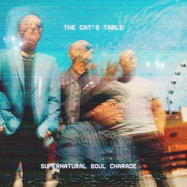 Front View : The Cat s Table - SUPERNATURAL SOUL CHARADE (180G BLACK VINYL) - GLM Music / 2946231GLY