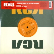 Front View : Elvis Presley - YOU DON T HAVE TO SAY YOU LOVE ME - Sony / 88697125231