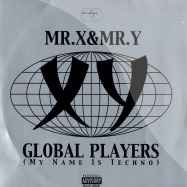 Front View : Mr X & Mr Y - GLOBAL PLAYERS / MY NAME IS TECHNO (2X12) - Electric Kingdom / 74321788421