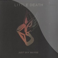 Front View : Little Death - JUST SAY MAYBE (7INCH) - Nika Club / nikavl002