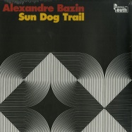 Front View : Alexandre Bazin - SUN DOG TRAIL (LP) - Polytechnic Youth / py45