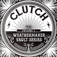 Front View : Clutch - THE WEATHERMAKER VAULT SERIES VOL.I (BLACK VINYL) - Weathermaker Music / WM134