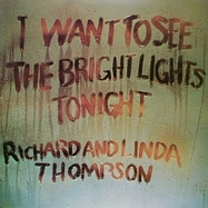 Front View : Richard Thompson & Linda - I WANT TO SEE THE BRIGHT LIGHTS TONIGHT (VINYL) (LP) - Island / 0854379