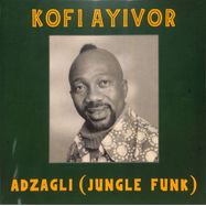 Front View : Kofi Ayivor - ADZAGLI: JUNGLE FUNK (RE-RELEASE) - Kalita / Kalita 12024 / Kalita12024 / 05240216