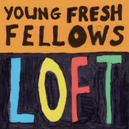 Front View : Young Fresh Fellows - LOFT (LP) - YEP ROC / LPYEP3118