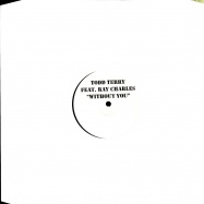 Front View : Todd Terry feat. Ray Charles - WITHOUT YOU - TT1A