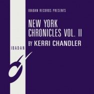 Front View : Kerri Chandler - NEW YORK CHRONICLES VOL. II - Ibadan / IRC138