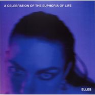 Front View : Elles - A CELEBRATION OF THE EUPHORIA OF LIFE (LP) - Naive / NAIVE017