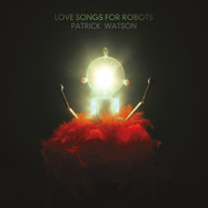 Front View : Patrick Watson - LOVE SONGS FOR ROBOTS (LP+7INCH+MP3) - DOMINO RECORDS / WIGLP360