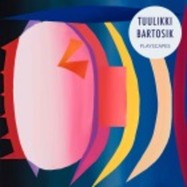 Front View : Tuulikki Bartosik - PLAYSCAPES - Birdname / Birdname003