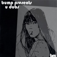 Front View : Bump presents: U Dubs - U WANT - Bumpmusic / BUMP001