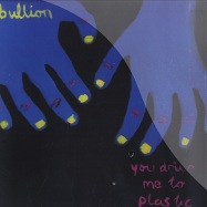 Front View : Bullion - YOU DRIVE ME TO PLASTIC (MINI LP) - Young Turks / YT 046 ETCHED