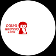 Front View : Various Artists - COLPO GROSSO VOL. 2 (VINYL ONLY) - Colpo Grosso Edits / COLP002