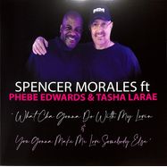 Front View : Spencer Morales Featuring Phebe Edwards / Tasha LaRae - WHAT CHA GONNA DO WITH MY LOVIN / YOU GONNA MAKE ME LOVE SOMEBODY ELSE - Quantize / QTZJM002