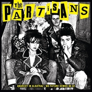 Front View : The Partisans - ANARCHY IN ALKATRAZ / NO FUTURE DEMOS 1980-1982 (LP) - Sealed Records / 00145679